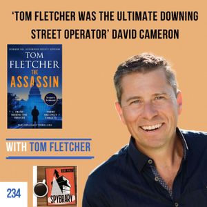 Tom Fletcher 'The Ultimate Downing Street Operator' and Spy Author in Conversation with Spybrary