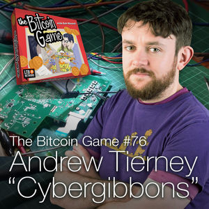 The Bitcoin Game #76: Andrew "Cybergibbons" Tierney