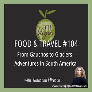 From Gauchos to Glaciers - Adventures in South America