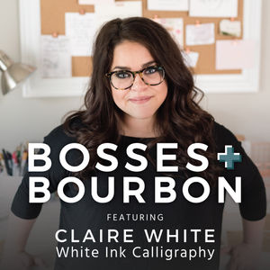 #09 Side Hustles and Girl Bosses | Claire White of White Ink Calligraphy