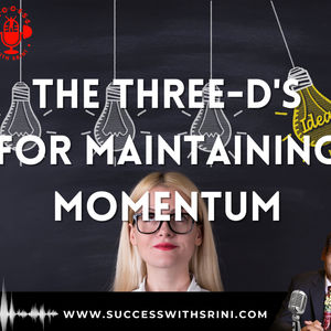 The Three-D's For Maintaining Momentum