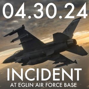 Incident at Eglin Air Force Base | MHP 04.30.24.