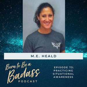 073 - INTERVIEW: Practicing Situational Awareness with M.E. Heald