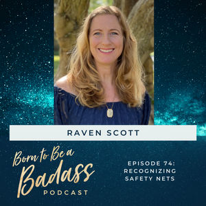 074 - INTERVIEW: Recognizing Safety Nets with Raven Scott