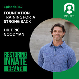 #113 Foundation Training for a Strong Back: Dr. Eric Goodman