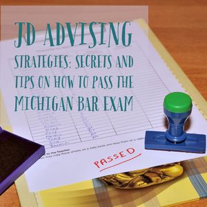 JD Advising Strategies Secrets and Tips on how to pass the Michigan Bar exam