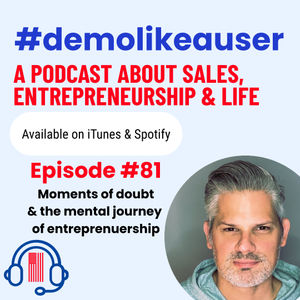 Episode #81: Moment of Doubt (and the mental journey of entreprenuership)