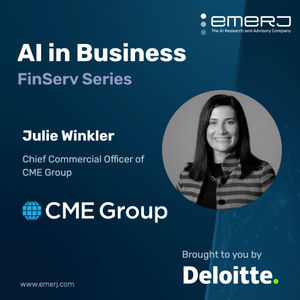 Driving Partnerships and Prioritization Strategies for AI in Financial Services - with Julie Winkler of CME Group