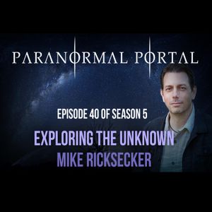 S5EP40 - Exploring the Unknown - Mike Ricksecker