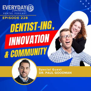 Episode 228 - Dentist-ing, Innovation & Community