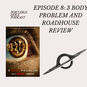 PHP# 8: 3 Body Problem and Roadhouse Review