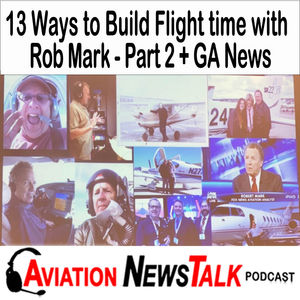 324 13 Ways to build flight time with Rob Mark - Part 2 + GA News
