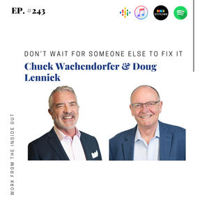 243: Don’t Wait for Someone Else to Fix It with Chuck and Doug