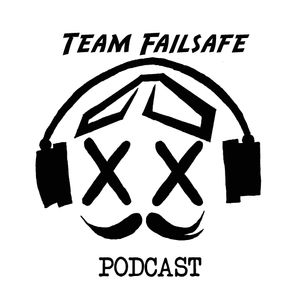 Team Failsafe Podcast - #108 - No R & R