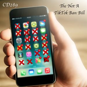 CD289: The Not A TikTok Ban Bill