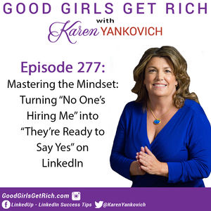 277 – Mastering the Mindset: Turning "No One's Hiring Me" into "They're Ready to Say Yes" on LinkedIn