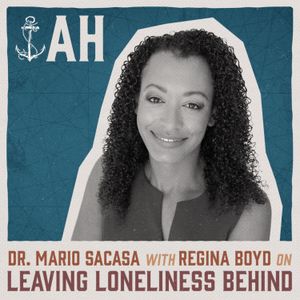 Episode 143 - Leaving Loneliness Behind | Regina Boyd