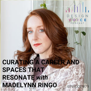 #79 Curating a Career and Spaces that Resonate with Madelynn Ringo