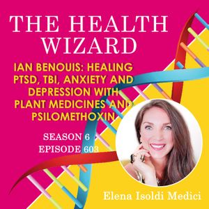 603 - Healing PTSD, TBI, Anxiety and Depression with Plant Medicines