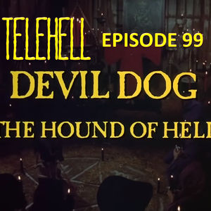 EPISODE 99 - Devil Dog (1978 TV Movie)