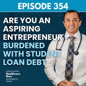 #354: Are you an aspiring entrepreneur burdened with student loan debt?