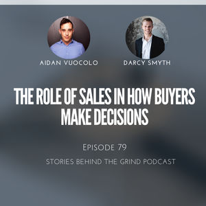 #79 The role of sales in how buyers make decisions with Darcy Smyth