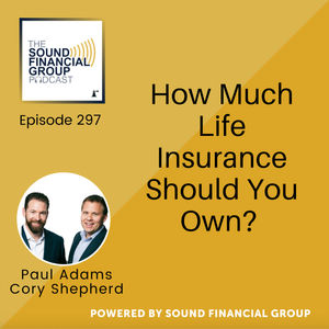 297 - How Much Life Insurance Should You Own?