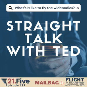 122. Straight Talk with Ted: Flying the Widebodies