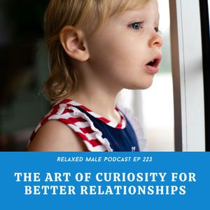 The Art of Curiosity for Better Relationships