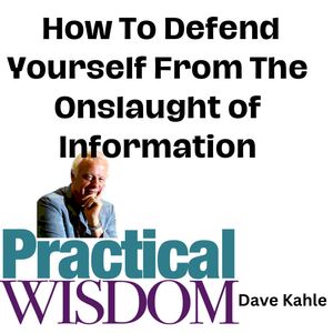 How To Defend Yourself from The Onslaught of Information
