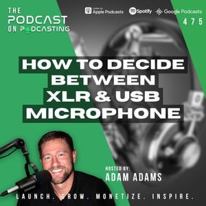 How To Decide Between XLR & USB Microphone [475]