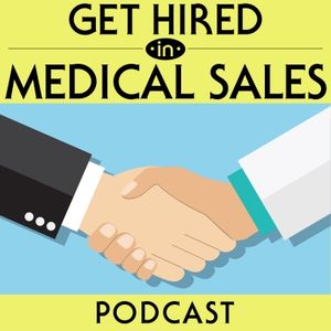 How Do You Nail a $100,000 Medical Sales Interview With No Medical Experience? Today’s Guest Did It and So Can You! - Wade Sluss