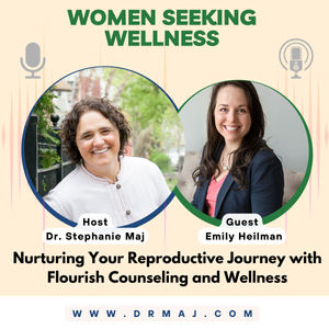 Nurturing Your Reproductive Journey with Flourish Counseling and Wellness With Emily Heilman