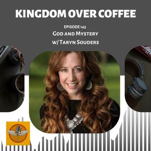 Ep 143 - God and Mystery / Taryn Souders