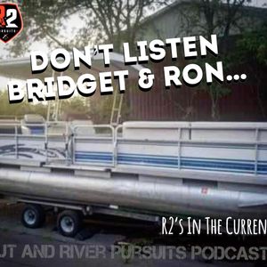 Don't Listen Bridget & Ron - R2's In The Current
