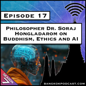 Philosopher Dr. Soraj Hongladarom on Buddhism, Ethics and AI [S7.E17]