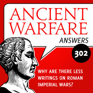 AWA302 - Why are there less writings on Roman imperial wars?