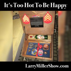 It's Too Hot To Be Happy (rebroadcast)