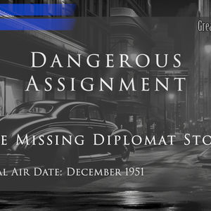 Dangerous Assignment: The Missing Diplomat Story (Video Theater 267)