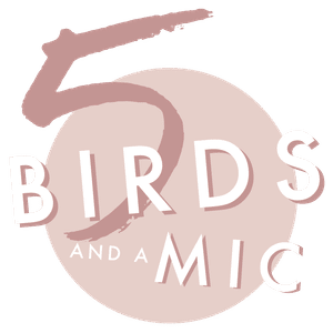 5 Birds And A Mic