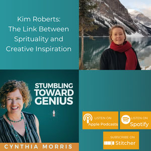 The Link Between Spirituality and Creative Inspiration Stumbling Toward Genius, With Kim Roberts