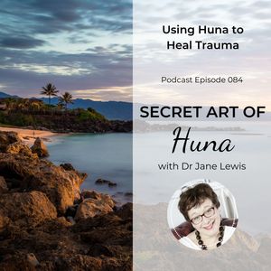 Using Huna to Heal Trauma