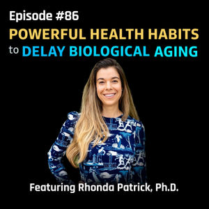 #086 How Micronutrients & Exercise Ameliorate Aging | Dr. Rhonda Patrick