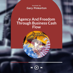 Agency And Freedom Through Business Cash Flow