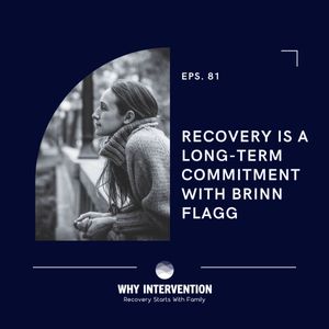 Recovery is a Long-term Commitment with Brinn Flagg - Episode 81