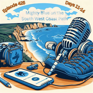 Episode #425 - South West Coast Path (Days 11-14)