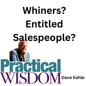 Dealing with Entitled Salespeople?  What about Whiners?