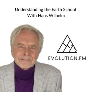 Understanding the Earth School and Karma With Hans Wilhelm