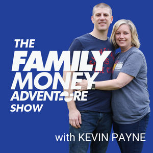 160. Introducing "Family Money Adventure" by Kevin Payne