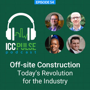 Episode 54: Off-site Construction: Today’s Revolution for the Industry